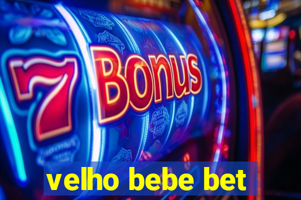 velho bebe bet